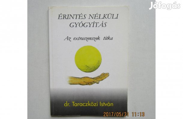 Dr. Taraczközi István Az esztraszenszek titka Érintés nélküli gyógyít