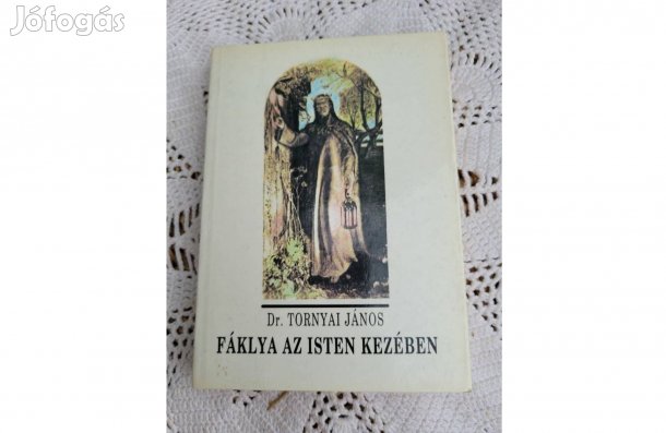 Dr. Tornyai János Fáklya az Isten kezében