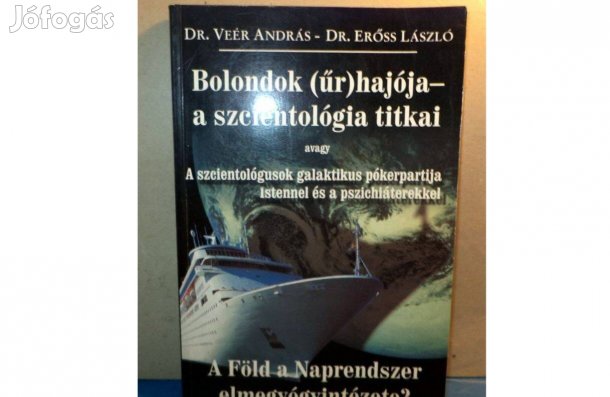 Dr. Veér - Dr. Erőss : Bolondok (űr)hajója - a szcientológia titkai