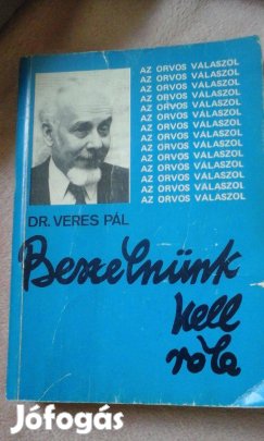 Dr. Veres Pál: Beszélnünk kell róla c. könyve eladó