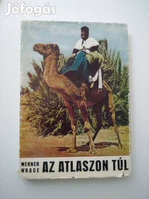 Dr. Werner Wrage - Az Atlaszon túl - dél-Marokkó berberei között
