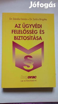 Dr. sándor István Az ügyvédi felelősség és biztosítása 2001.év 2500Ft