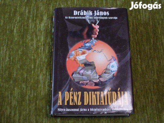Drábik János: A pénz diktatúrája - Milyen haszonnal járna