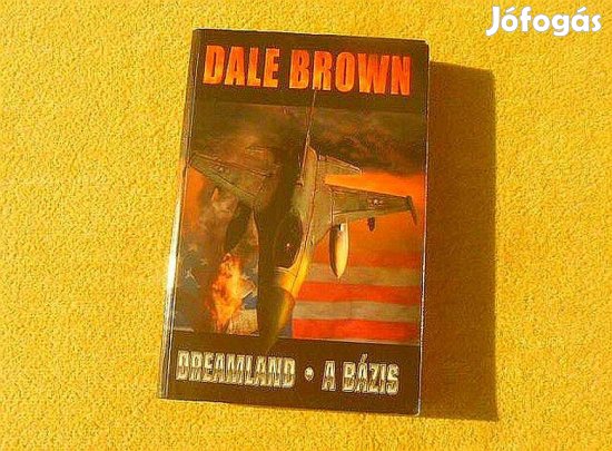 Dreamland - A bázis - Dale Brown - (Új könyv)