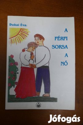 Dukai Éva - A férfi sorsa a nő