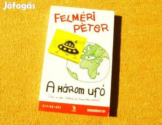 Dumakönyvtár - A három ufó - Felméri Péter - Új könyv