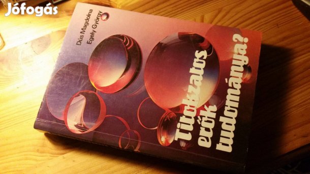 Dús M.-Egely Gy.: Titokzatos erők tudománya + a negyedik dimenzió