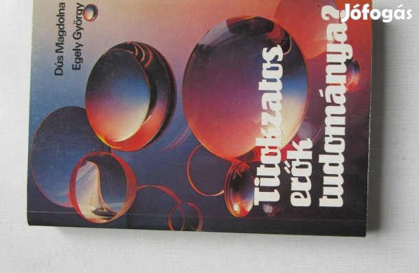 Dús Magdolna Egely György Titokzatos erők tudománya?