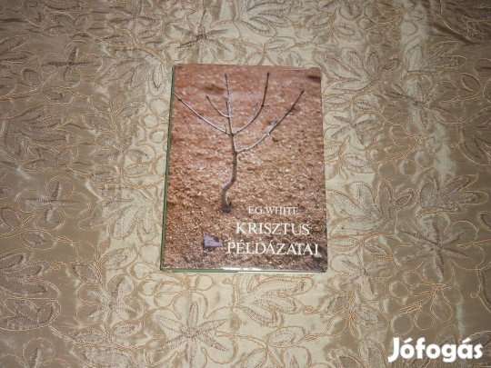 E. G. White - Krisztus példázatai