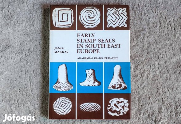 Early Stamp Seals in South-East Europe - János Makkay régészet