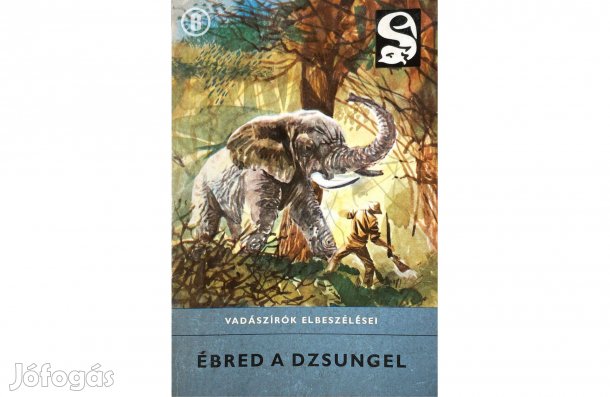 Ébred a dzsungel: Vadászírók elbeszélései - - (Csak személyesen!)