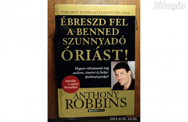 Ébreszd fel a benned szunnyadó óriást! Hogyan változtassuk meg személ