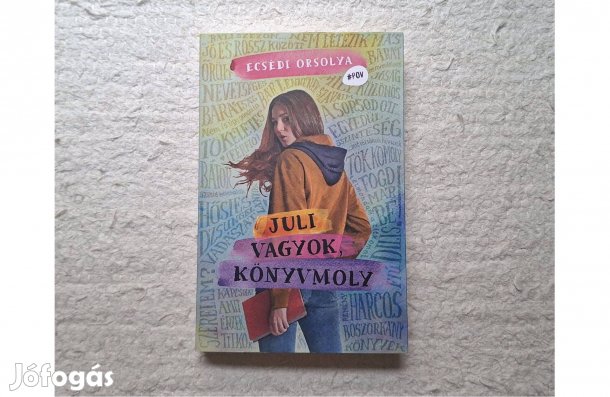 Ecsedi Orsolya: Juli vagyok, könyvmoly * Kolibri Kiadó, 2022