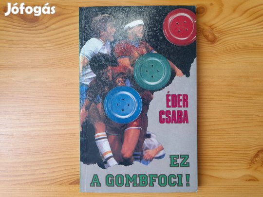 Éder Csaba: Ez a gombfoci