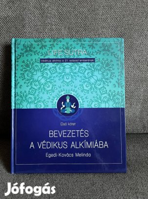 Egedi Kovács Melinda Bevezetés a védikus alkímiába