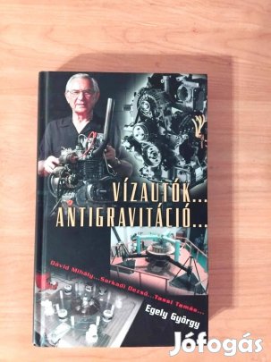 Egely György: Vízautók Antigravitáció