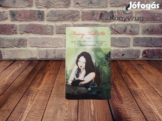 Égeni Nikolett - Fairy Tale Bt. - avagy egy tündérnő naplója