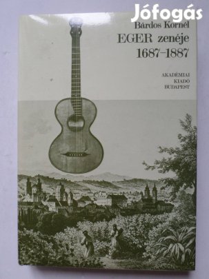 Eger zenéje 1687-1887 Alcím: 1687-1887