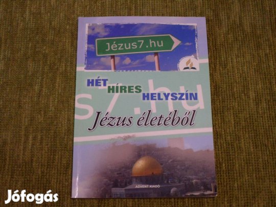 Egerváriné Kökényes Zsuzsa: Hét híres helyszín Jézus életéből