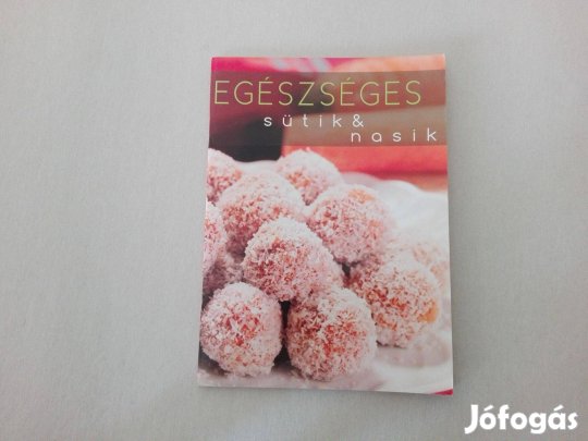 Egészséges sütik és nasik című új könyv eladó!