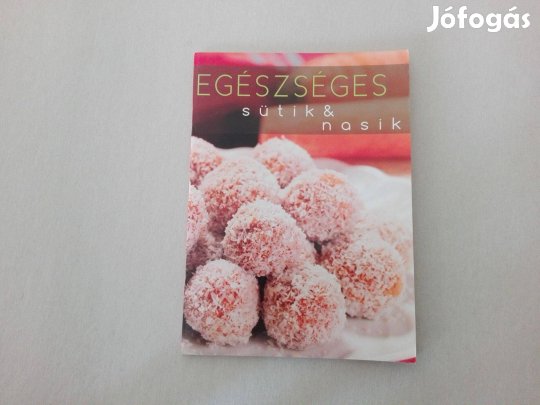 Egészséges sütik és nasik című új könyv eladó!