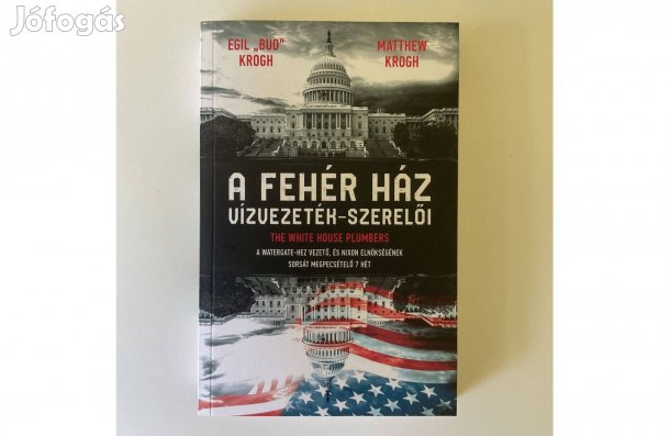 Egil Bud Krogh - A Fehér Ház vízvezeték-szerelői könyv (Watergate)