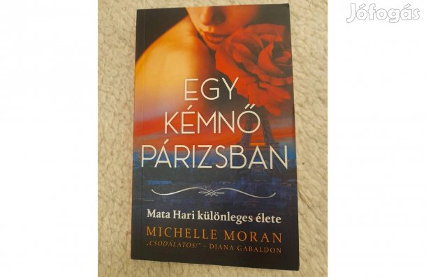 Egy kéjnő Párizsban könyv Michelle Moran Mata Hari különleges élete