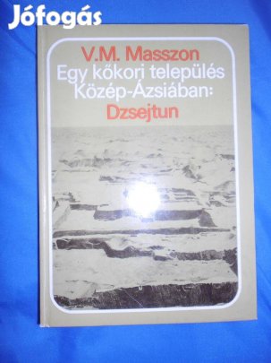 Egy kőkori település Közép-Ázsiában : Dzsejtun