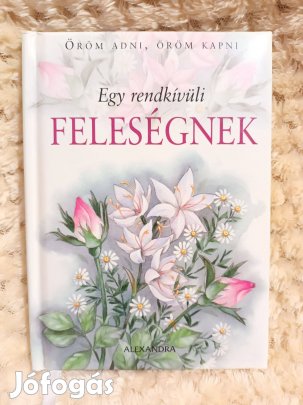 Egy rendkívüli feleségnek - Pam Brown - Alexandra Kiadó - 2006