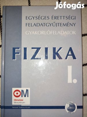 Egységes érettségi feladatgyűjtemény Fizika I. Gyakorlófeladatok
