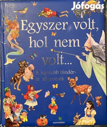 Egyszer volt, hol nem volt A legszebb tündér- és állatmesék