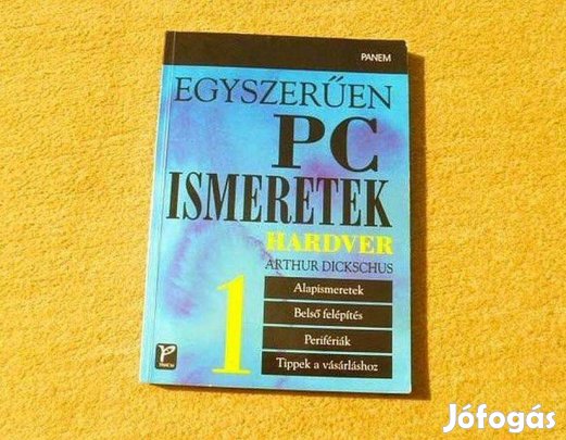 Egyszerűen PC ismeretek. Hadver 1 - Arthur Dickshus - (Új könyv)