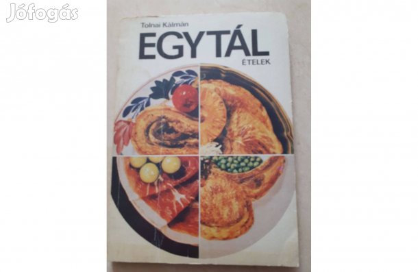 Egytál ételek, Tolnai Kálmán szakácskönyve eladó