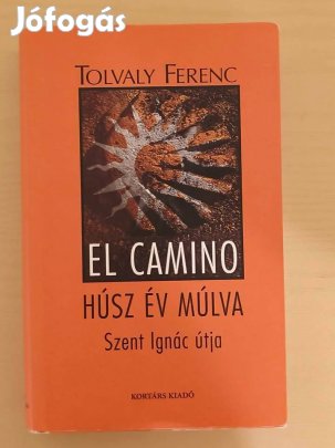 El Camino - húsz év múlva - Szent Ignác útja - Tolvaly Ferenc