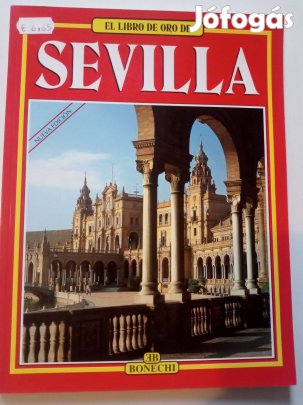 El Libro De Oro De Sevilla (spanyol nyelvű város bemutató, rengeteg ké