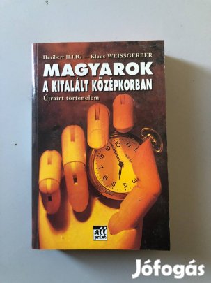 Eladó A Magyarok A Kitalált Középkorban című könyv