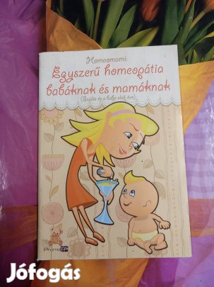 Eladó Egyszerű homeopátia babáknak és mamáknak