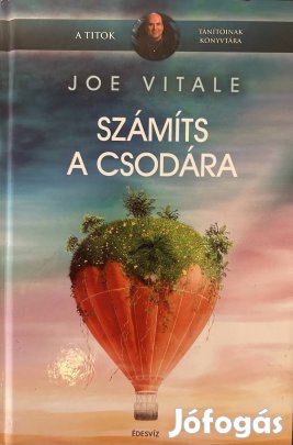 Eladó Joe Vitale: Számíts a csodára című könyv...