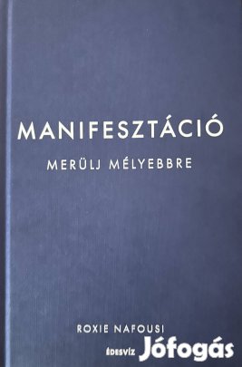 Eladó Roxie Nafousi: Manifesztáció-Merülj mélyebbre című könyv...