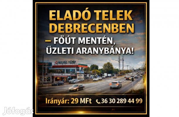 Eladó Telek Debrecen Forgalmas Főútvonalán Kiváló Üzleti Lehetőség