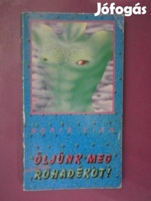 Eladó: Boris Vian - Öljünk meg minden rohadékot