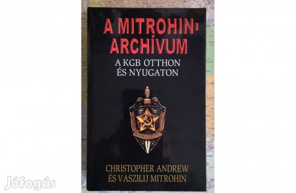 Eladó könyv: A Mitrohin-Archívum/A KGB otthon és nyugaton
