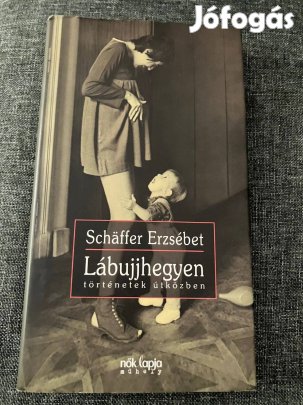 Eladó könyv: Schäffer Erzsébet - Lábujjhegyen