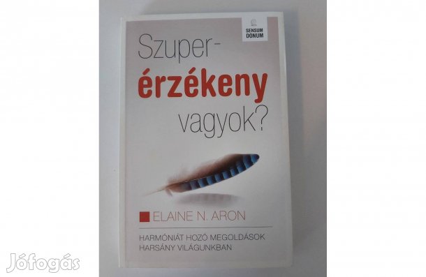 Elaine N. Aron: Szuperérzékeny vagyok?