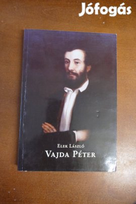 Elek László Vajda Péter élete, irodalmi - közéleti tevékenysége, pedag