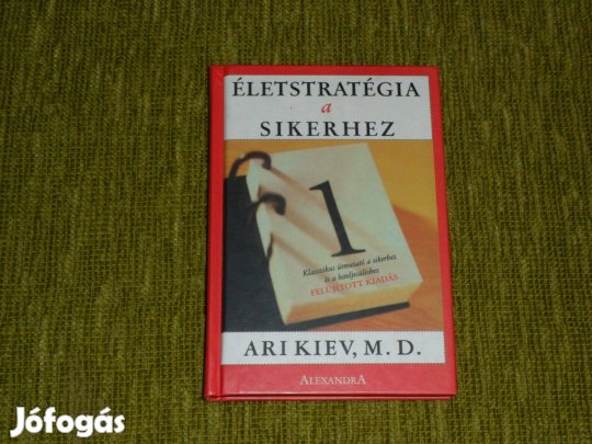 Életstratégia a sikerhez - Klasszikus útmutató a sikerhez és a betelje