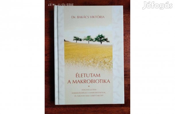 Életutam a makrobiotika Dr. Bakács Viktória A fiatalodás titka