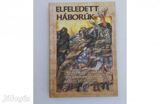 Elfeledett háborúk - Középkori csaták és várostromok (6 - 16. század)