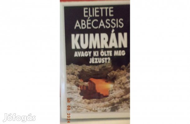 Eliette Abécassis: Kumrán avagy ki ölte meg Jézust?