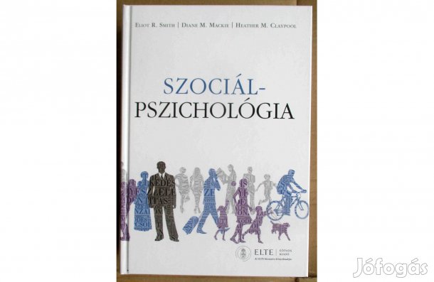 Eliot R. Smith, Diane M. Mackie, Heather Claypool: Szociálpszichológia